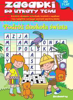 Zagadki do utraty tchu Podróż dookoła świata od 7 lat - Opracowanie Zbiorowe