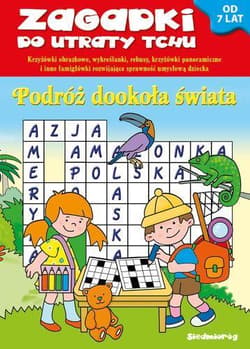 Zagadki do utraty tchu Podróż dookoła świata od 7 lat - Opracowanie Zbiorowe