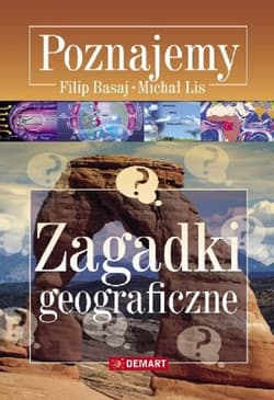 Zagadki geograficzne Poznajemy - Basaj Filip, Lis Michał