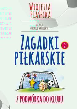 Zagadki piłkarskie Z podwórka do klubu