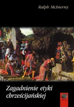 Zagadnienia etyki chrześcijańskiej - Ralph McInerny