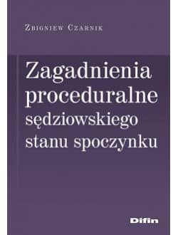 Zagadnienia proceduralne sędziowskiego stanu spoczynku - Zbigniew Czarnik