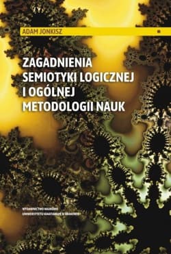Zagadnienia semiotyki logicznej i ogólnej metodologii nauk - Adam Jonkisz