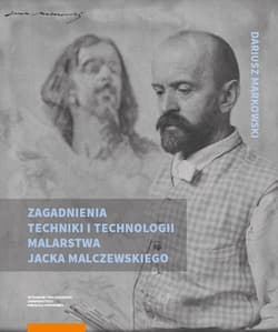 Zagadnienia techniki i technologii malarstwa Jacka Malczewskiego
