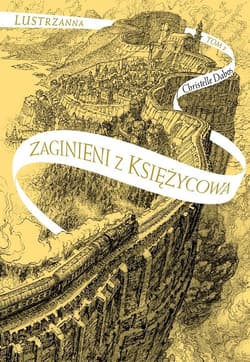 Zaginieni z Księżycowa Lustrzanna Tom 2 - Christelle Dabos