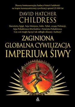 Zaginiona globalna cywilizacja. Imperium Śiwy - Childress David Hatcher