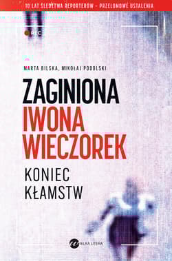 Zaginiona Iwona Wieczorek Koniec kłamst - Mikołaj Podolski