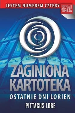 Zaginiona kartoteka Ostatnie dni Lorien - Pittacus Lore