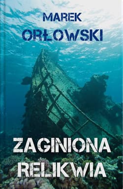 Zaginiona relikwia - Marek Orłowski
