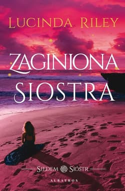 Zaginiona siostra. Cykl Siedem Sióstr. Tom 7 - Lucinda Riley