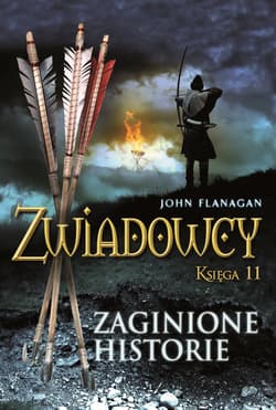Zaginione historie. Zwiadowcy Tom 11 - John Flanagan