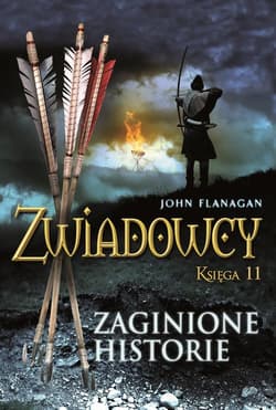 Zaginione historie. Zwiadowcy Tom 11 - John Flanagan