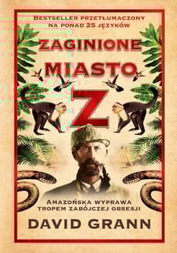 Zaginione miasto Z - David Grann