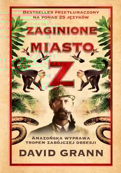 Zaginione miasto Z - David Grann