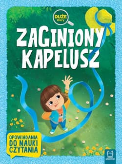 Zaginiony kapelusz. Duże litery. Opowiadania do nauki czytania - Agata Giełczyńska