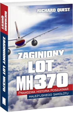 Zaginiony Lot MH370 Prawdziwa historia poszukiwań malezyjskiego samolotu - Richard Quest