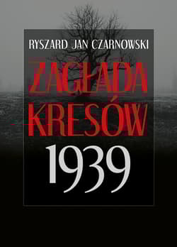 Zagłada Kresów 1939 wyd. 2 - Czarnowski Ryszard Jan