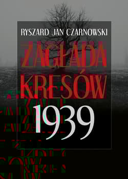 Zagłada Kresów 1939 wyd. 2 - Czarnowski Ryszard Jan