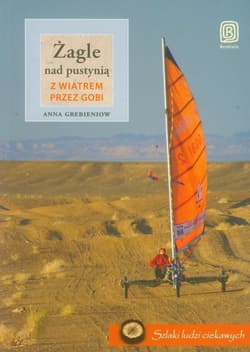 Żagle nad pustynią Z wiatrem przez Gobi