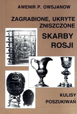Zagrabione ukryte zniszczone skarby Rosji - Owsjanow Awenir P.