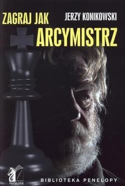 Zagraj jak arcymistrz - Jerzy Konikowski