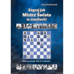 Zagraj jak mistrz świata w szachach - Jerzy Konikowski