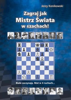 Zagraj jak mistrz świata w szachach - Jerzy Konikowski