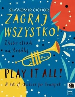 Zagraj wszystko! Zbiór etiud na trąbkę - Sławomir Cichor