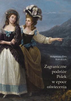 Zagraniczne podróże Polek w epoce oświecenia - Kowalczyk Małgorzata Ewa