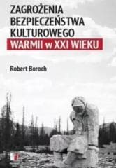 Zagrożenia bezpieczeństwa kulturowego Warmii w XXI - Robert Boroch
