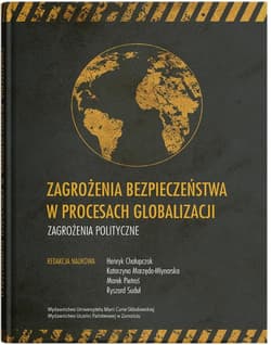 Zagrożenia bezpieczeństwa w procesach globalizacji. Zagrożenia polityczne - Praca zbiorowa