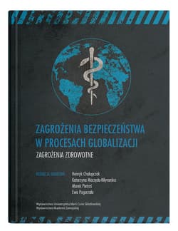 Zagrożenia bezpieczeństwa w procesach globalizacji. Zagrożenia zdrowotne - Praca zbiorowa