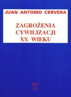 Zagrożenia cywilizacji XX wieku Relacje między kulturą, religią i polityką - Cervera Juan Antonio
