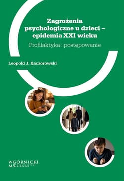 Zagrożenia psychologiczne u dzieci-epidemia XXI... - Leopold J. Kaczorowski