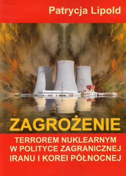 Zagrożenie terrorem nuklearnym w polityce zagranicznej Iranu i Korei Północnej Studium przypadku