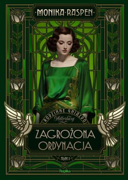 Zagrożona ordynacja. Rodzinne gniazdo Adlerberg, tom 1 - ebook - Monika Raspen