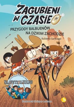 Zagubieni w czasie 1 Przygody Balbuenów na Dzikim Zachodzie - Roberto Santiago