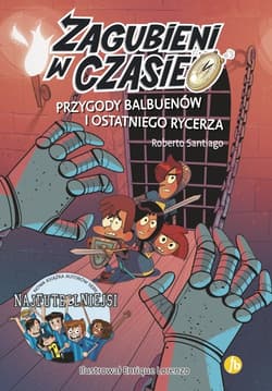 Zagubieni w czasie 2 Przygody Balbuenów i ostatniego rycerza - Roberto Santiago