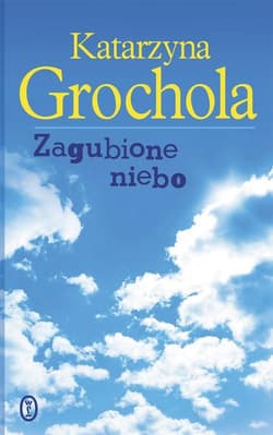 Zagubione niebo - Katarzyna  Grochola