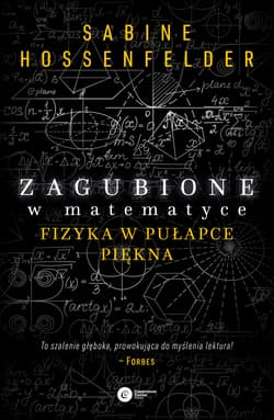 Zagubione w matematyce. Fizyka w pułapce piękna wyd. 2 - Sabine Hosenfelder