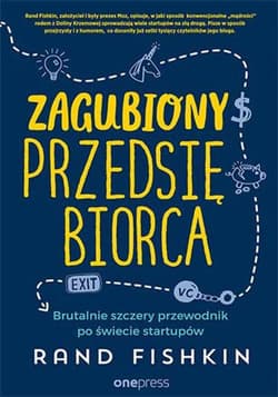 Zagubiony przedsiębiorca. Brutalnie szczery przewodnik po świecie startupów - ebook