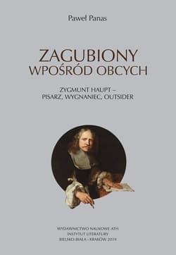 Zagubiony wpośród obcych Zygmunt Haupt - pisarz, wygnaniec, outsider