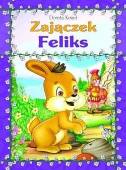 Zajączek Feliks - Dorota Kozioł