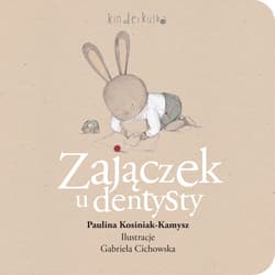 Zajączek u dentysty - Kosiniak-Kamysz Paulina, Il. Cichowska Gabriela