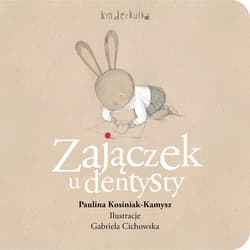 Zajączek u dentysty - Kosiniak-Kamysz Paulina, Il. Cichowska Gabriela