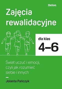 Zajęcia rewalidacyjne SP 4-6. Świat uczuć i... - Jolanta Pańczyk