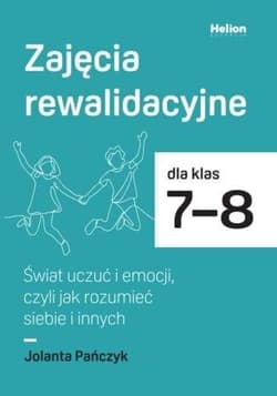 Zajęcia rewalidacyjne SP 7-8. Świat uczuć i... - Jolanta Pańczyk