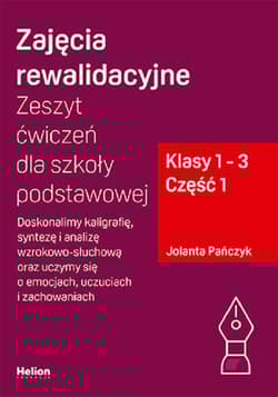 Zajęcia rewalidacyjne. Zeszyt ćwiczeń cz1 dla szkoły podstawowej, klasy 1 - 3 Część 1. Doskonalimy kaligrafię, syntezę i analizę wzrokowo-słuchową oraz uczymy się o emocjach, ucz - Jolanta Pańczyk