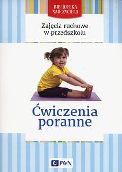 Zajecia ruchowe w przedszkolu Ćwiczenia poranne - Małgorzata Lipiejko