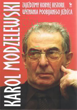 Zajeździmy kobyłę historii - Karol Modzelewski